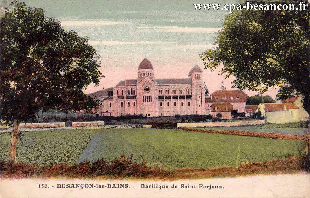 156 - BESANÇON-les-BAINS. - Basilique de Saint Ferjeux.